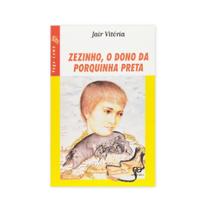 Zezinho, o Dono da Porquinha Preta - Col.Vagalume - Editora Ática - ATICA