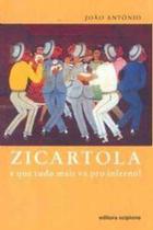 Zicartola - E Que Tudo Mais Vá Pro Inferno! Zicartola - E Que Tudo Mais Vá Pro Inferno!
