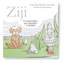 Ziji: o Cachorrinho Que Aprendeu a Meditar Ziji: o Cachorrinho Que Aprendeu a Meditar