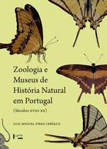Zoologia e Museus de História Natural em Portugal: (Séculos Xviii-Xx) - Edusp