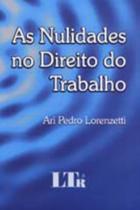 Zz-nulidades No Dto. Do Trabalho, As/08 - LTR EDITORA