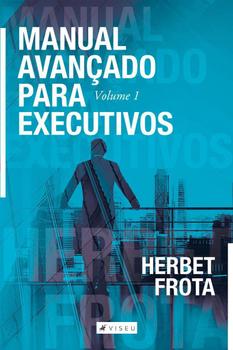 Imagem de Livro - Manual avançado para executivos – Volume 1 - Editora viseu