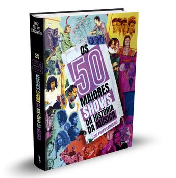 Imagem de Livro - Os 50 maiores shows da história da música (Acompanha 50 pôsteres destacáveis exclusivos!)