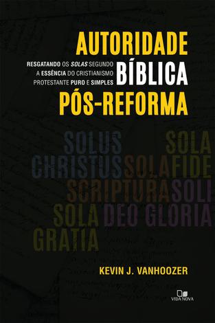 Autoridade bíblica pós-reforma - Vida Nova