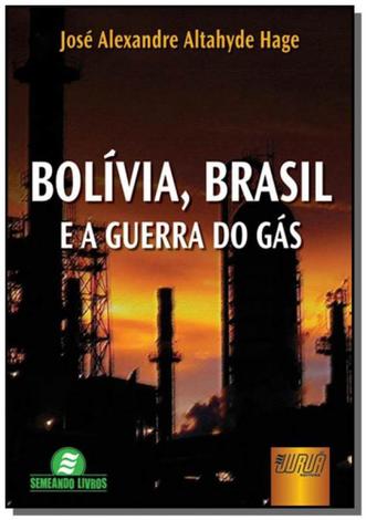 Bolivia , brasil e a guerra do gas - 1 ed. 2007 - Jurua