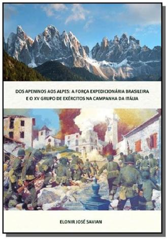 Dos apeninos aos alpes: a forca expedicionaria b01 - Autor independente