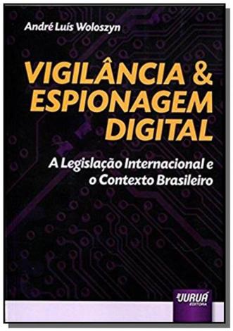 Vigilancia e espionagem digital a legislacao inter - Jurua