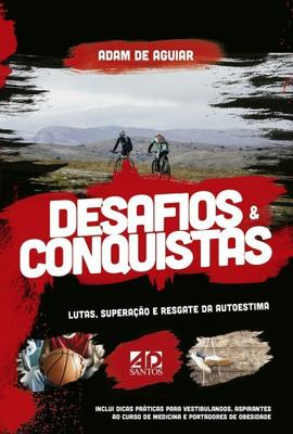 Desafios e Conquistas - Lutas, Superação e Restade da Autoestima - AD SANTOS