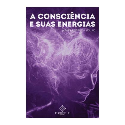 Imagem de A Consciência e Suas Energias  Série Alma e Espírito  vol. 5