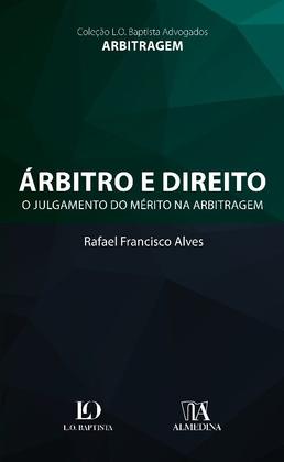 Imagem de árbitro e Direito: o Julgamento do Mérito na Arbitragem Alves, Rafael Franc