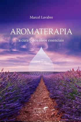 Imagem de Aromaterapia: a cura pelos oleos assenciais - LASZLO