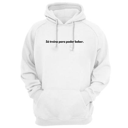 Imagem de Blusa Moletom Capuz Frase Só Treino Para Poder Beber