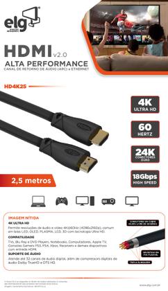 Imagem de Cabo HDMI Alta Performance v2.0, 4K Ultra HD, ARC e Ethernet, Conectores Banhados a Ouro 24k com, com 2,5 metros, Preto, HD4K25, ELG