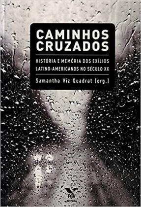 Imagem de Caminhos Cruzados - História e Memória dos Exílios Latino-americanos no Século XX - FGV