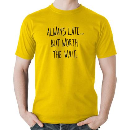 Imagem de Camiseta Algodão Always Late But Worth The Wait - Foca na Moda