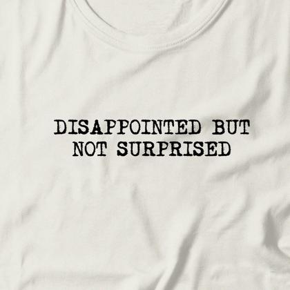 Imagem de Camiseta Feminina Disappointed But Not Surprised