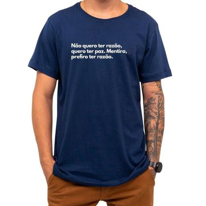 Imagem de Camiseta Frase Quero Ter Razão Ter Paz Prefiro Ter Razão
