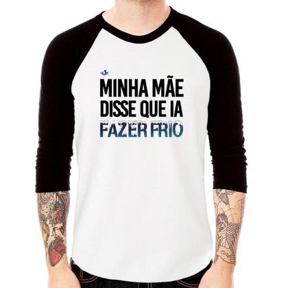 Imagem de Camiseta Raglan Minha mãe disse que ia fazer frio Manga 3/4 - Foca na Moda