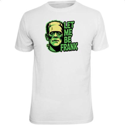 Imagem de Camiseta Unissex Let Me Be Frank
