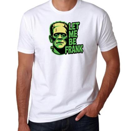 Imagem de Camiseta Unissex Let Me Be Frank
