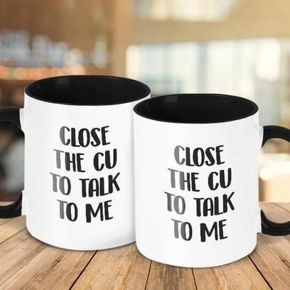 Imagem de Caneca Decorativa Divertida - Close The Cu To Talk To Me