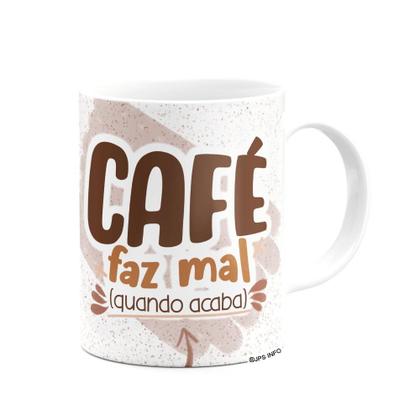 Imagem de Caneca Divertida - Café - Café faz mal quando acaba