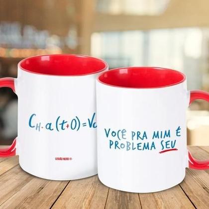 Imagem de Caneca - Você Pra Mim É Problema Seu - Fórmula Chato Você