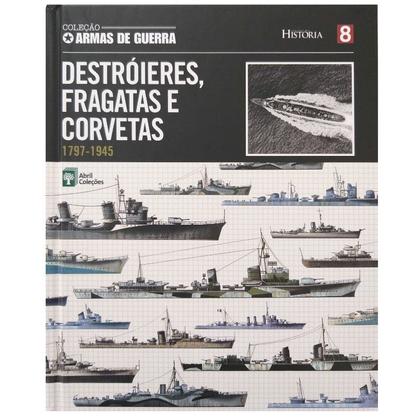Imagem de Col. Armas de Guerra Vol. 8 Destróieres, Fragatas e Corvetas