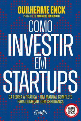 Imagem de Como Investir em Startups: da Teoria a Pratica - Um Manual Completo para co
