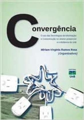 Imagem de Convergência: o uso das tecnologias da informação e comunicação no ensino presencial e a distância da UnB