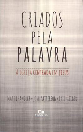 Imagem de Criados pela Palavra, Matt Chandler - Vida Nova