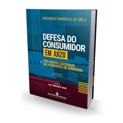 Imagem de Defesa do Consumidor em Juízo por Danos Causados em Acidentes de Consumo 2ª edição - Editora Mizuno