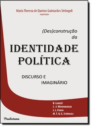 Imagem de ( Des )construção da Identidade Política: Discurso e Imaginário