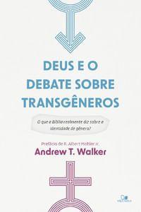 Imagem de Deus e o Debate sobre Transgêneros: o Que a Bíblia Realmente Diz sobre a Identidade de Gênero