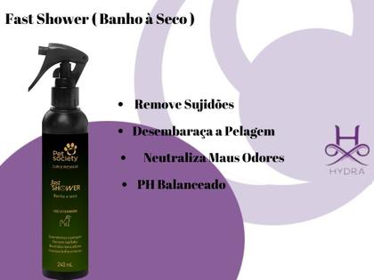 Fast Shower Banho A Seco Hydra Pet Society 240ml - Outros Pets