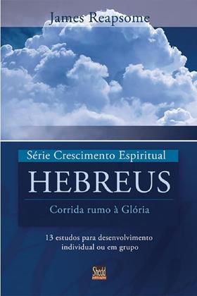 Imagem de Hebreus - Corrida Rumo à Glória - Série Crescimento Espiritual - Volume 7