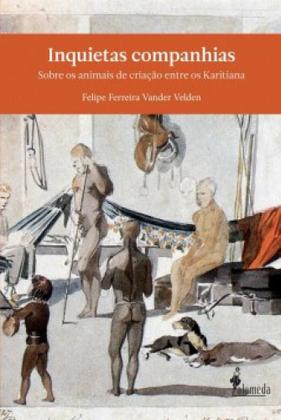 Imagem de Inquietas companhias: sobre os animais de criação entre os karitiana - ALAMEDA