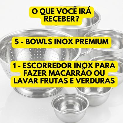Imagem de Kit 5 Tigelas Inox Bowls mais Escorredor Multiuso Completo Kit Cozinha Premium