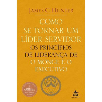 Imagem de Kit Como Se Tornar Um Líder Servidor + O Monge E O Executivo - James C. Hunter - Sextante