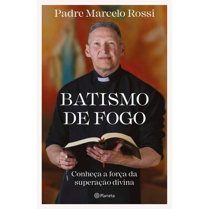 Kit Padre Marcelo Rossi - Batismo de Fogo + Menos é Mais Reflexões Poucas Palavras + Amorização Cura do Coração - Planeta Imagem de Kit Padre Marcelo Rossi - Batismo de Fogo + Menos é Mais Reflexões Poucas Palavras + Amorização Cura do Coração - Planeta