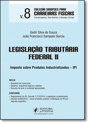 Imagem de Legislação Tributária Federal 2: Imposto Sobre Produtos Industrializados - Ipi - Vol.8 - Coleção Sinopses Para Carreiras