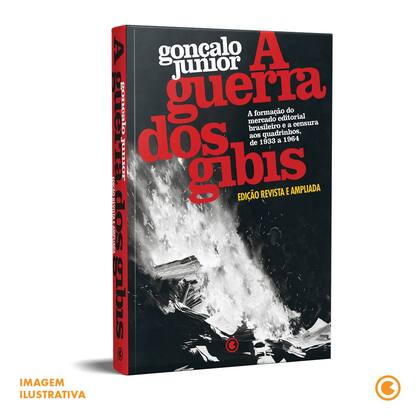 Imagem de Livro - A Guerra dos Gibis – A formação do mercado editorial brasileiro e a censura aos quadrinhos, 1933 a 1964