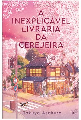 Imagem de Livro - A inexplicável livraria da cerejeira – Uma ficção de cura japonesa sobre família e o amor pelos livros