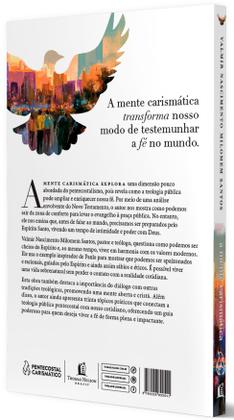 Imagem de Livro - A mente carismática: A formação da espiritualidade pentecostal e o seu testemunho na praça pública