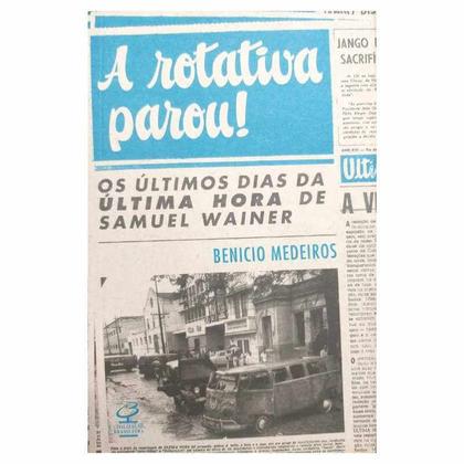 Imagem de Livro - A rotativa parou! Os últimos dias da última hora de Samuel Wainer