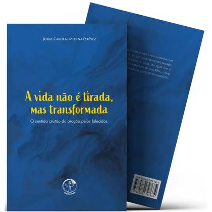 Imagem de Livro A Vida Não é Tirada Mas Transformada - Jorge Cardeal Medida Estévez