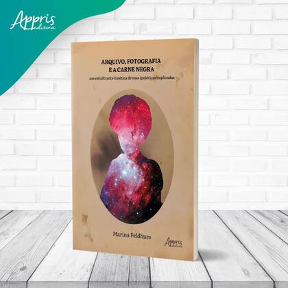 Imagem de Livro - Arquivo, Fotografia e a Carne Negra