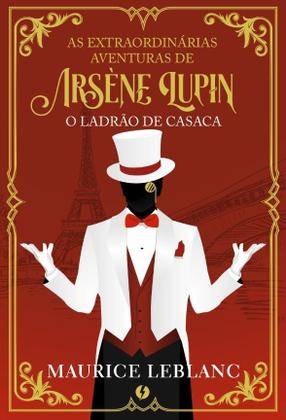 Imagem de Livro - As extraordinárias aventuras de Arsène Lupin, o ladrão de casaca