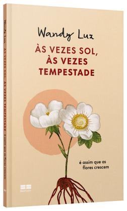 Imagem de Livro - Às vezes sol, às vezes tempestade, é assim que as flores crescem