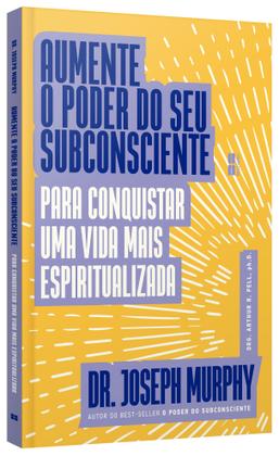 Imagem de Livro - Aumente o poder do seu subconsciente para conquistar uma vida mais espiritualizada